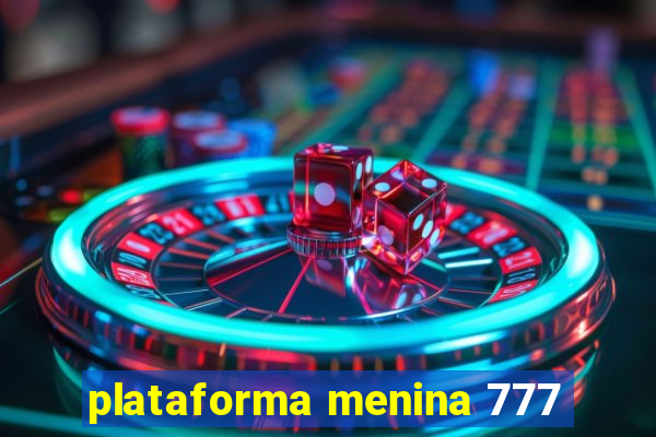 plataforma menina 777