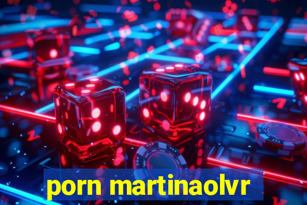 porn martinaolvr