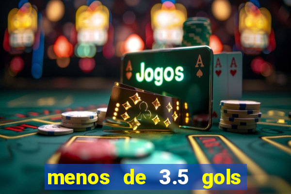 menos de 3.5 gols o que significa betano