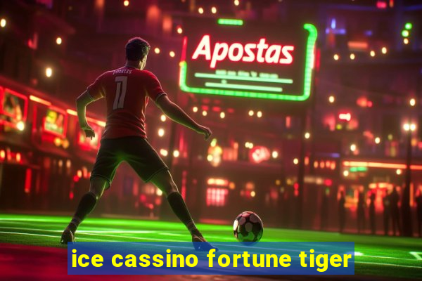 ice cassino fortune tiger