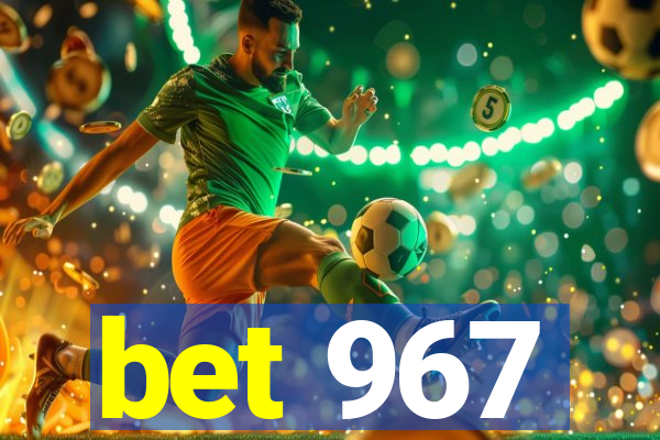 bet 967