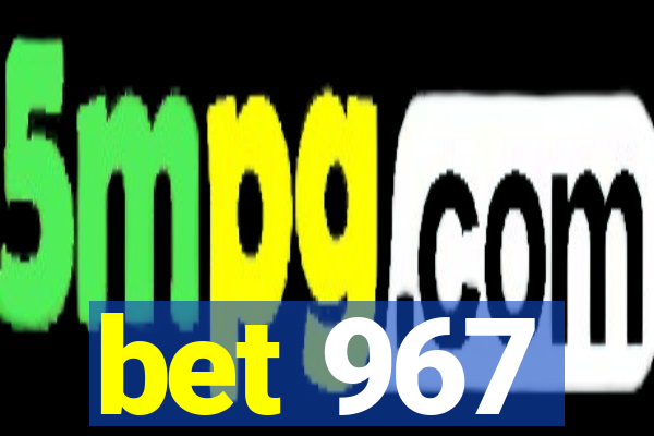 bet 967