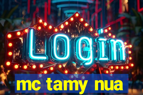 mc tamy nua