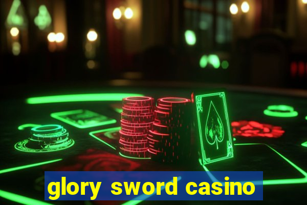 glory sword casino