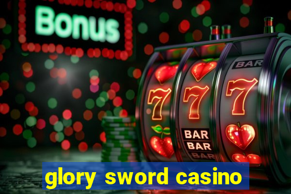 glory sword casino