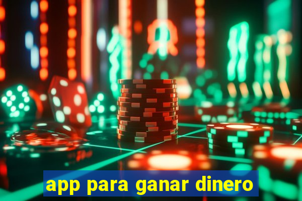 app para ganar dinero