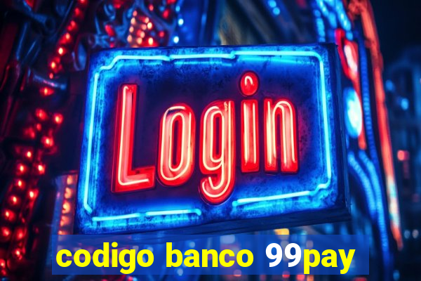 codigo banco 99pay