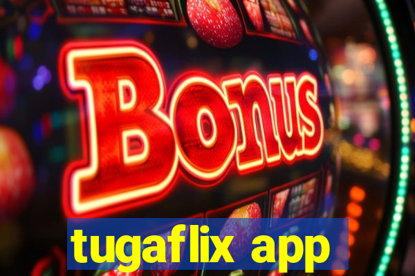 tugaflix app