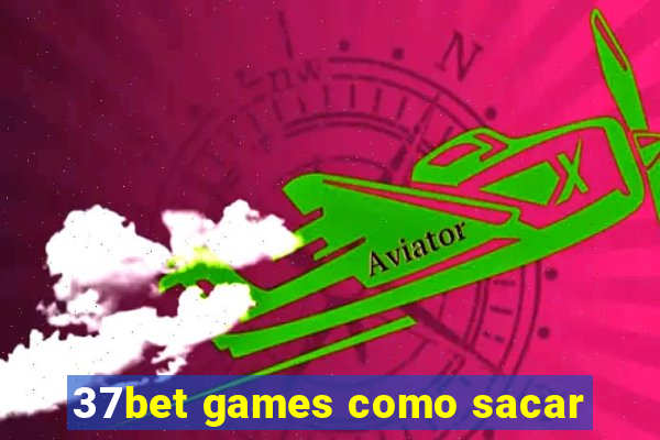 37bet games como sacar