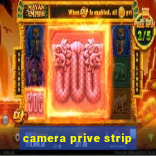 camera prive strip