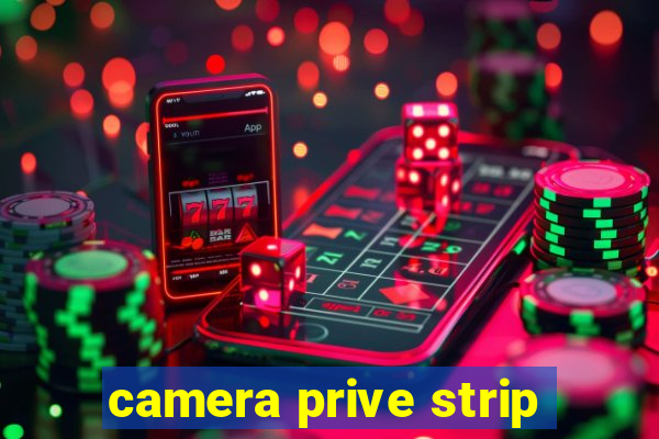 camera prive strip