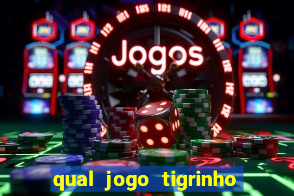 qual jogo tigrinho paga mais