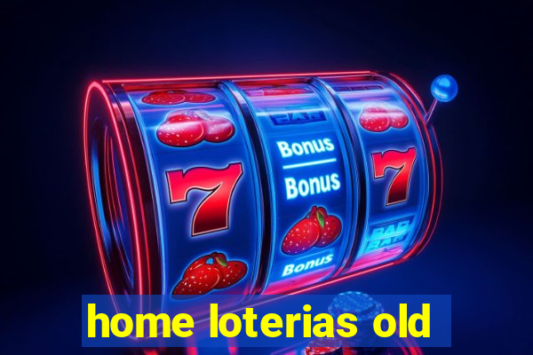 home loterias old