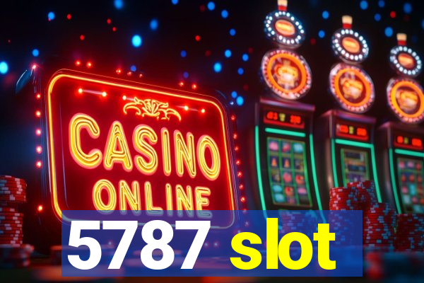 5787 slot