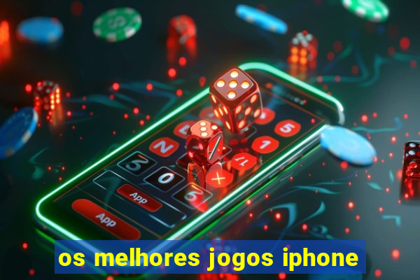 os melhores jogos iphone