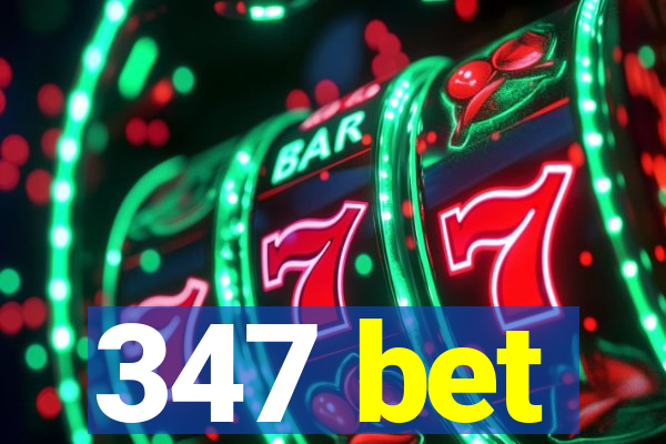 347 bet