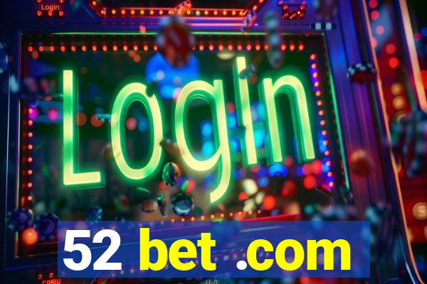 52 bet .com