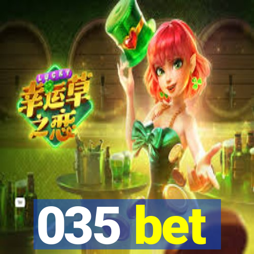 035 bet