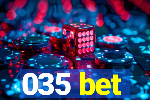 035 bet