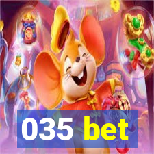 035 bet