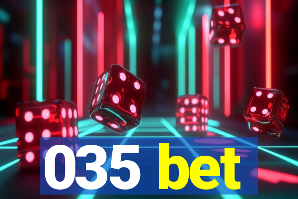 035 bet