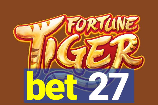 bet 27