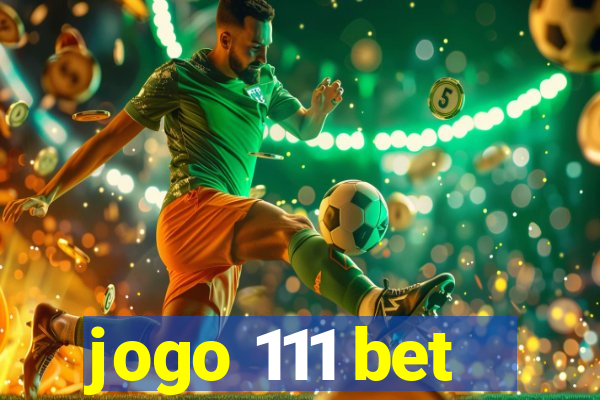 jogo 111 bet