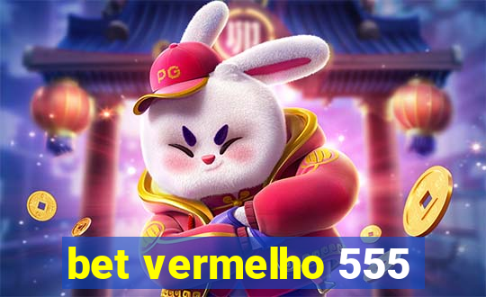 bet vermelho 555