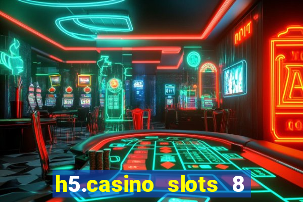 h5.casino slots 8 paga mesmo