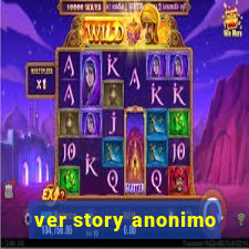 ver story anonimo