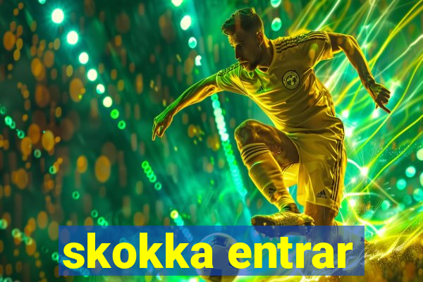 skokka entrar