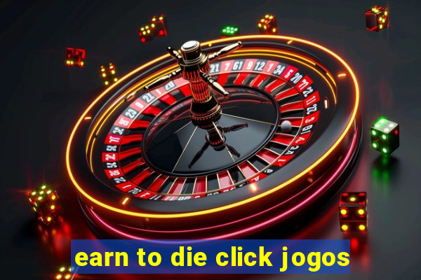 earn to die click jogos