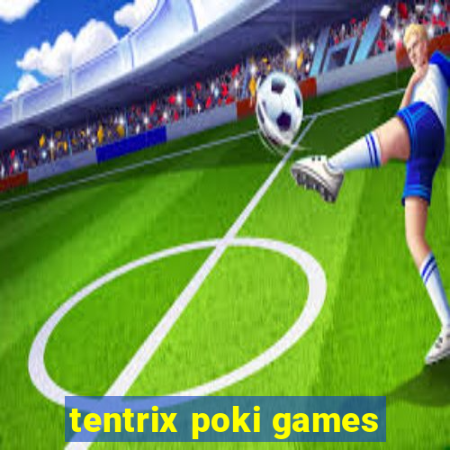 tentrix poki games