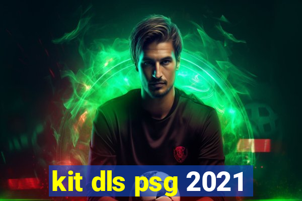 kit dls psg 2021