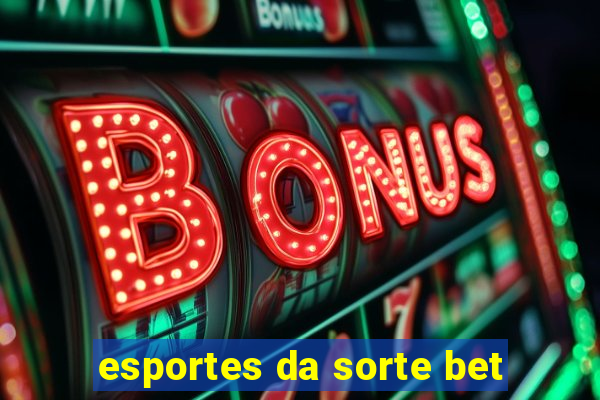 esportes da sorte bet