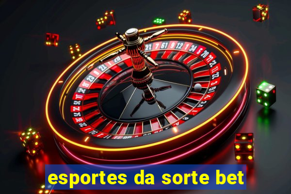 esportes da sorte bet