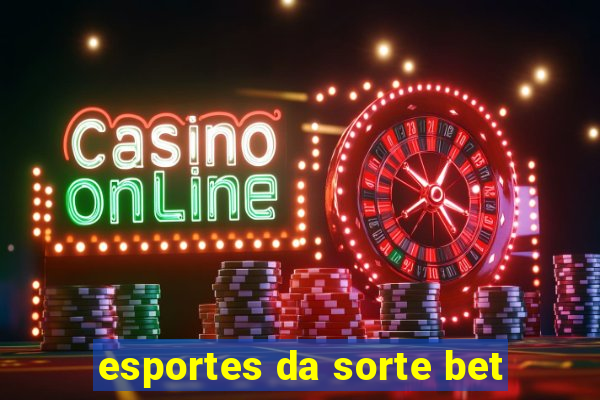 esportes da sorte bet