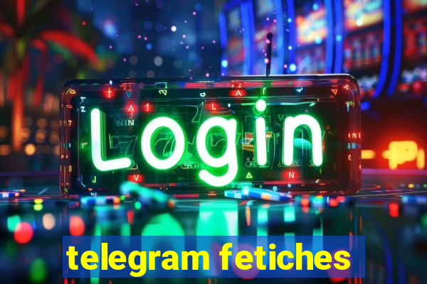 telegram fetiches