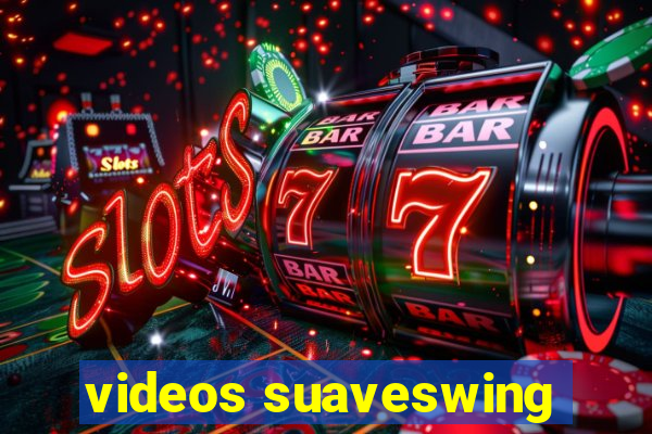 videos suaveswing