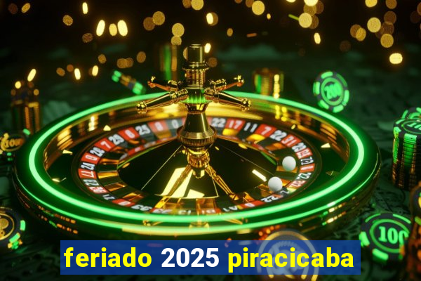 feriado 2025 piracicaba