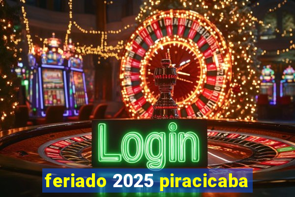 feriado 2025 piracicaba