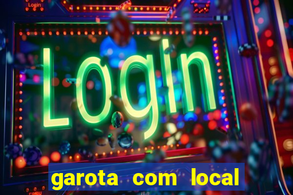 garota com local em joinville