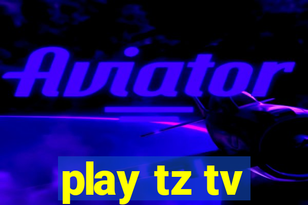 play tz tv