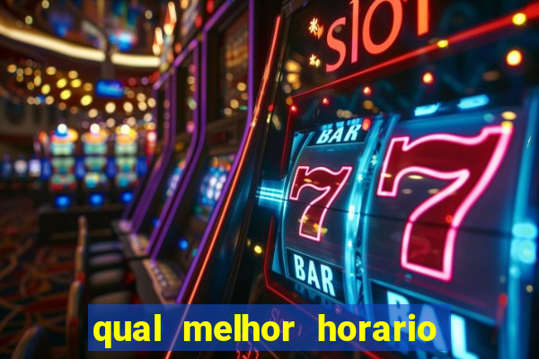 qual melhor horario para ganhar dinheiro no fortune tiger