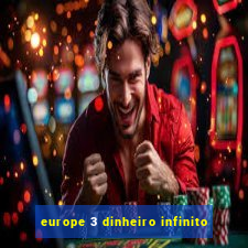 europe 3 dinheiro infinito