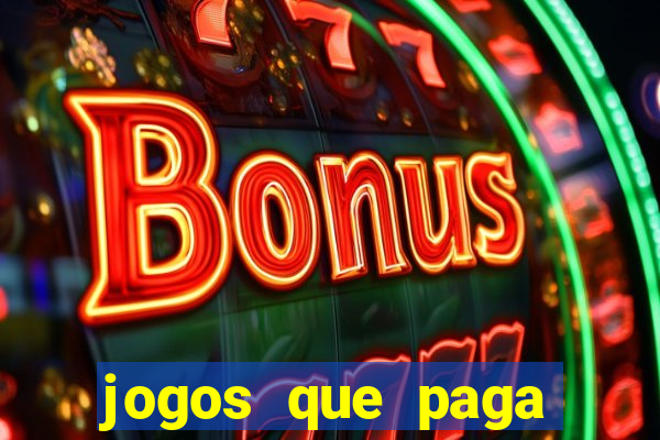 jogos que paga dinheiro de verdade no paypal