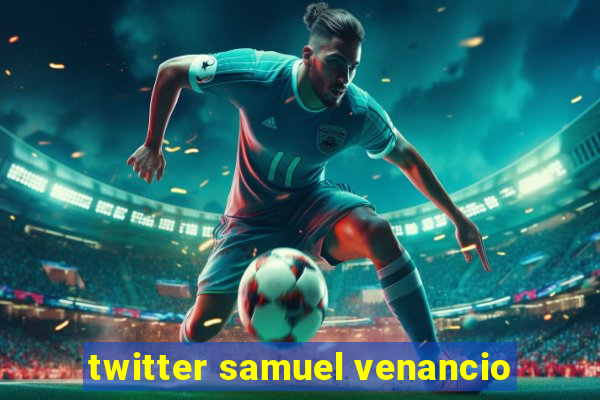 twitter samuel venancio