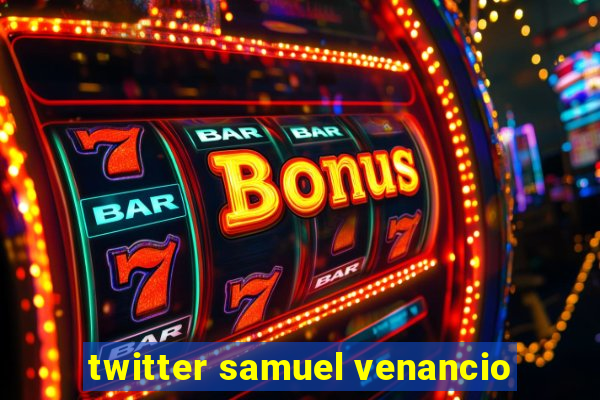 twitter samuel venancio