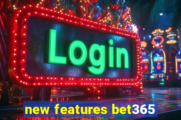 new features bet365