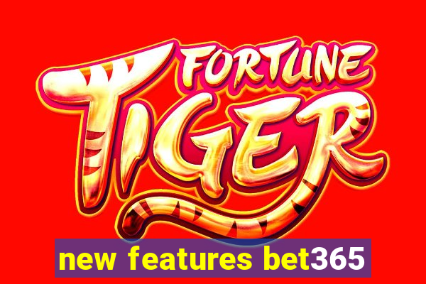 new features bet365